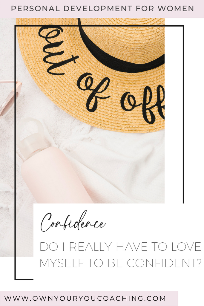 Do I Really Have To Love Myself To Be Confident?