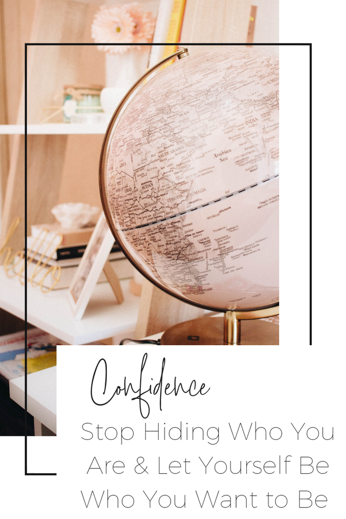 Stop Hiding Who You Are And Let Yourself Be Who You Want To Be