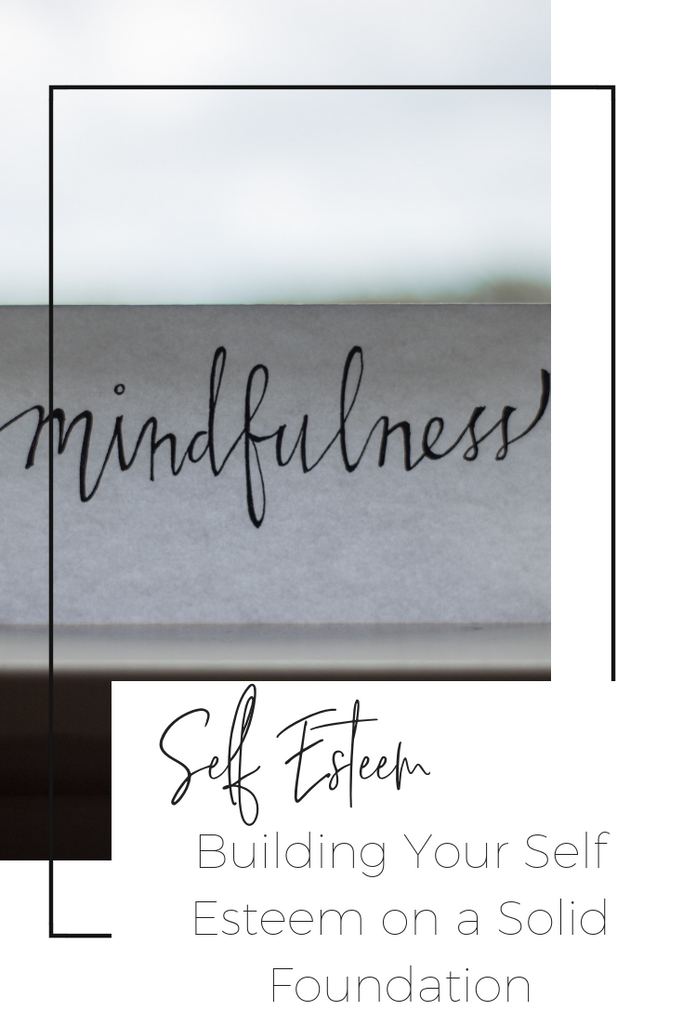 Building Your Self Esteem On A Solid Foundation