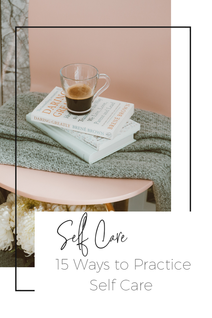 15 Ways To Practice Self Care