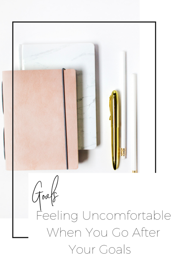 What To Do When You Feel Uncomfortable Going After Your Goals