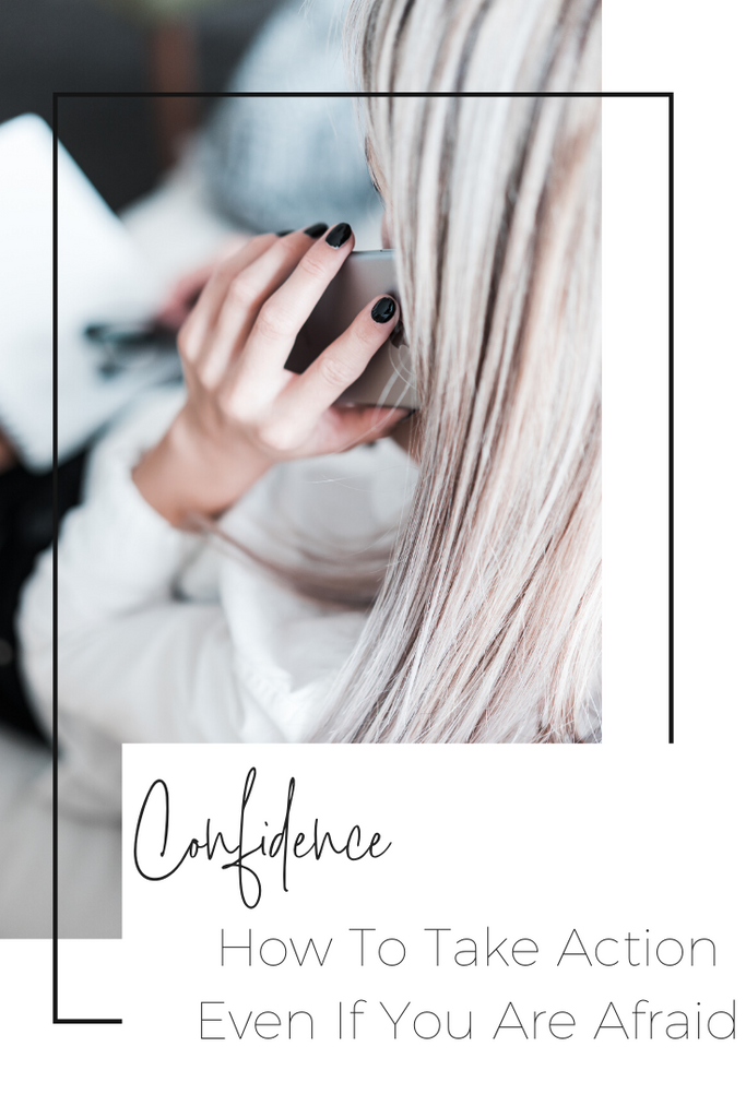 How To Take Action When You Are Afraid