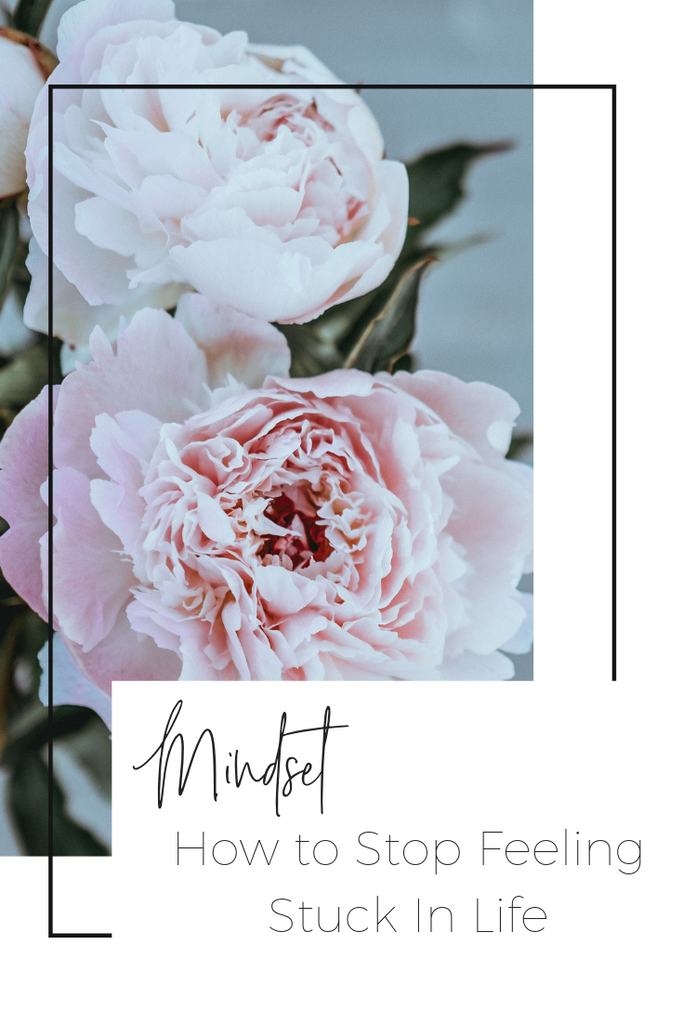 How To Stop Feeling Stuck In Life