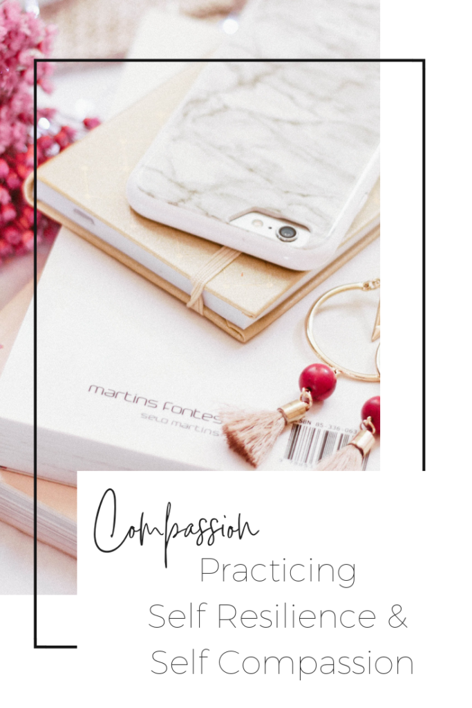 How To Practice Self Resilience and Self Compassion