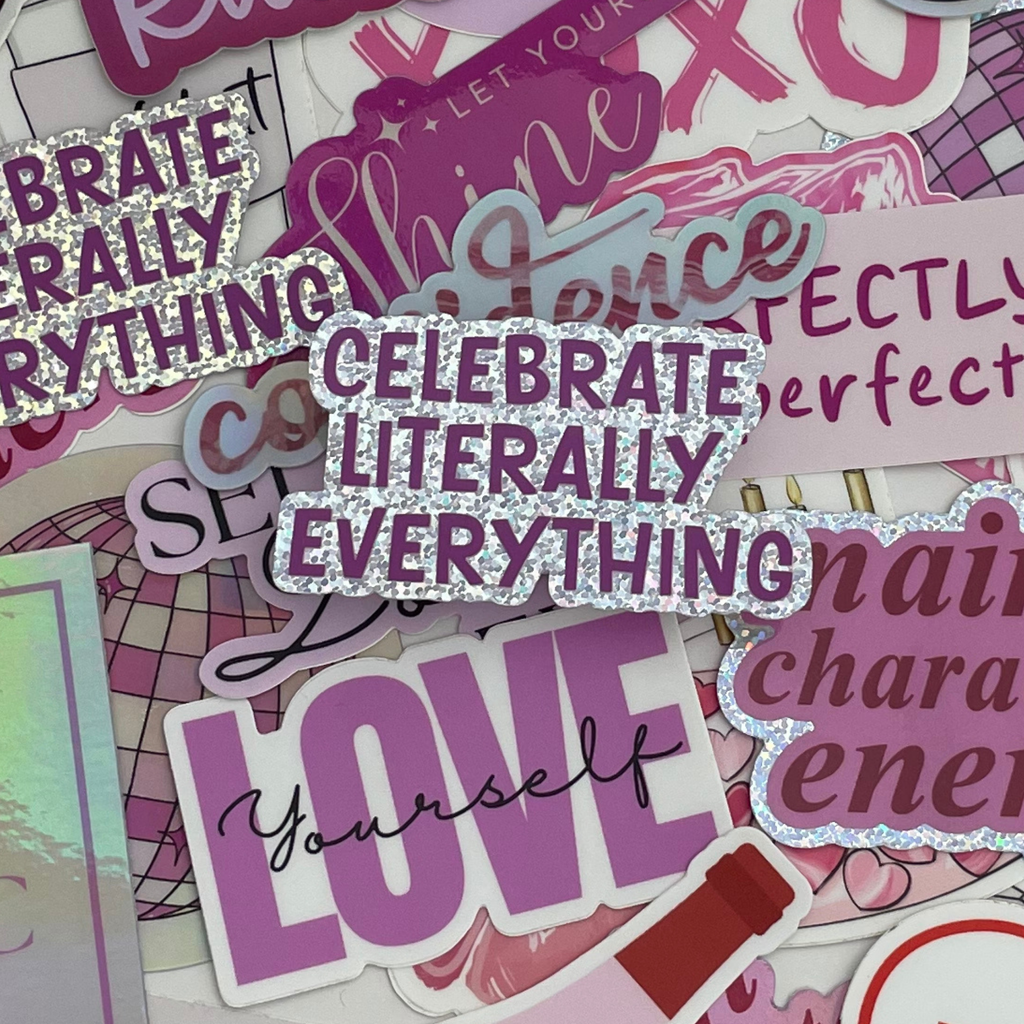 Celebrate Literally Everything Sticker